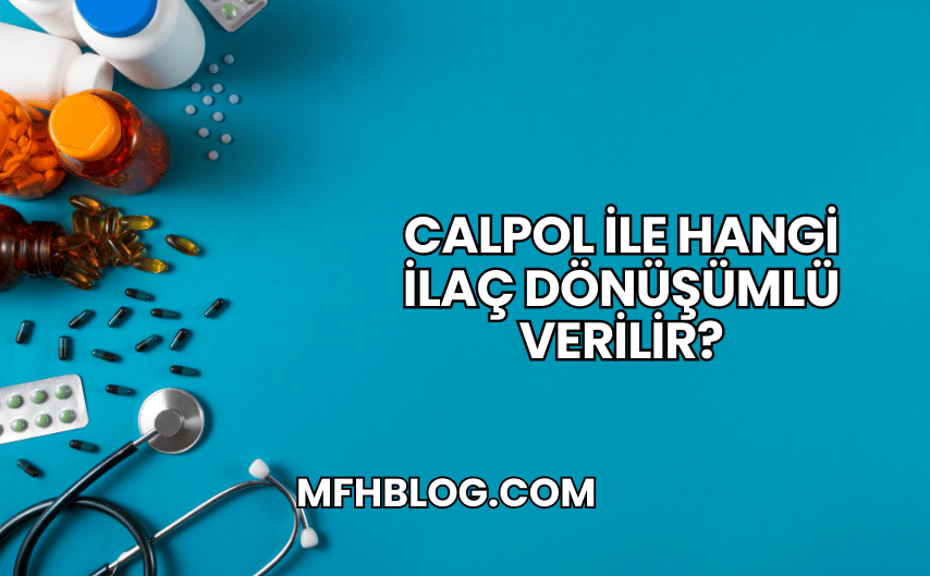 Calpol ile Hangi İlaç Dönüşümlü Verilir?