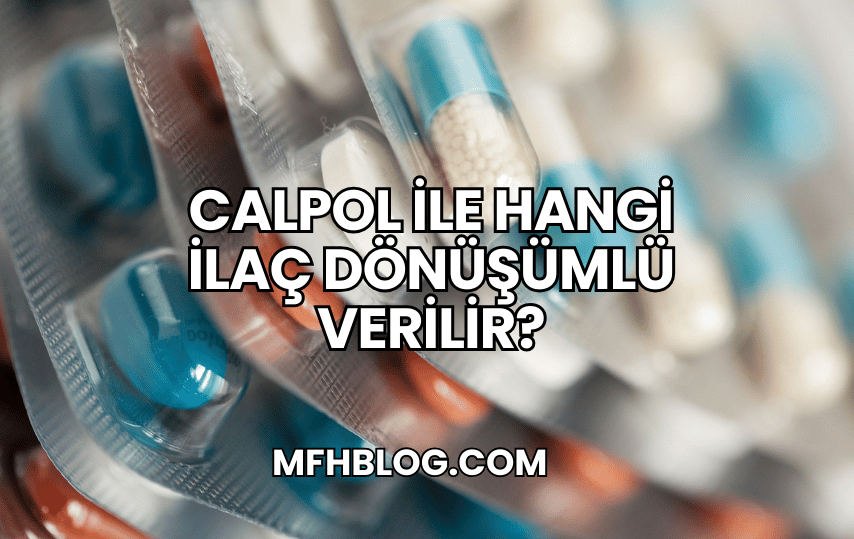 Calpol ile Hangi İlaç Dönüşümlü Verilir?