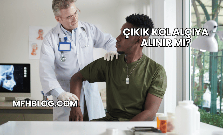 Çıkık Kol Alçıya Alınır mı?