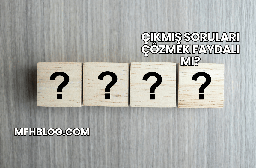 Çıkmış Soruları Çözmek Faydalı mı?