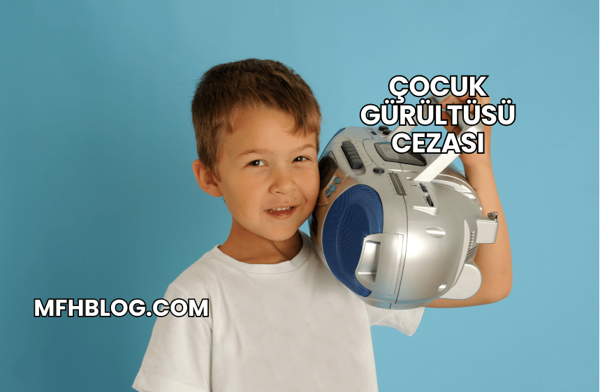 Çocuk Gürültüsü Cezası