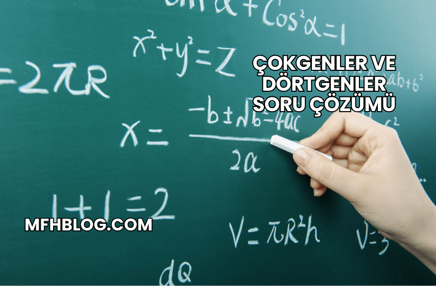 Çokgenler ve Dörtgenler Soru Çözümü