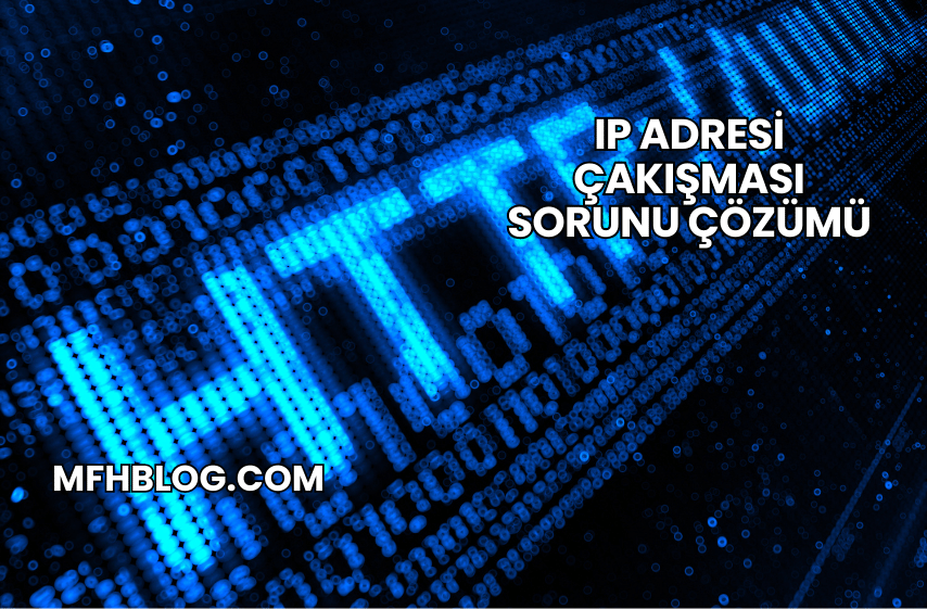 IP Adresi Çakışması Sorunu Çözümü