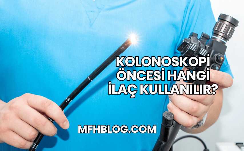 Kolonoskopi Öncesi Hangi İlaç Kullanılır?