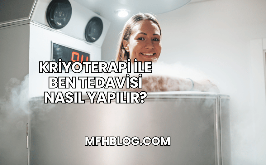 Kriyoterapi ile Ben Tedavisi Nasıl Yapılır?