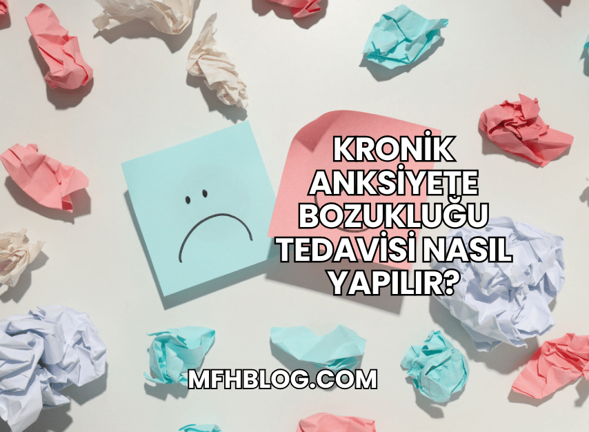 Kronik Anksiyete Bozukluğu Tedavisi Nasıl Yapılır?