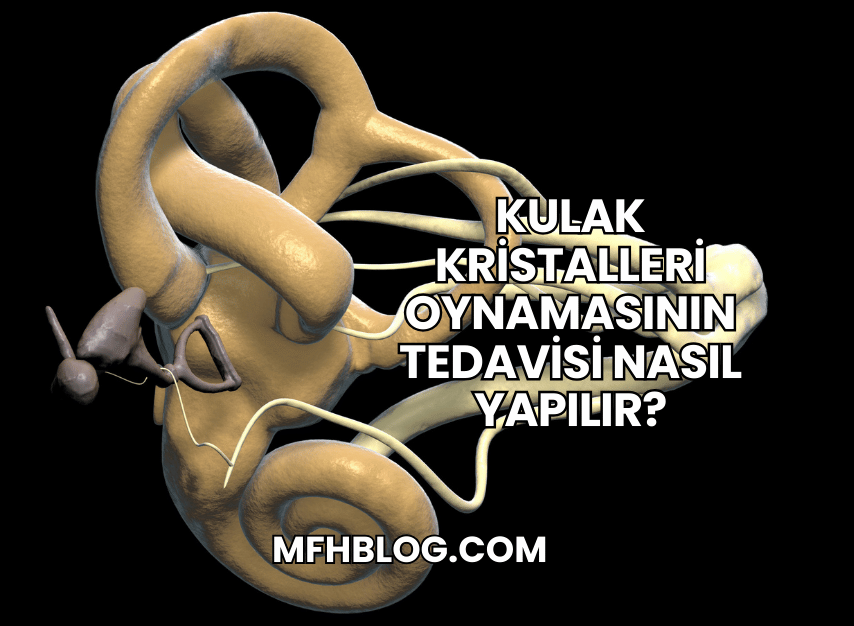 Kulak Kristalleri Oynamasının Tedavisi Nasıl Yapılır?