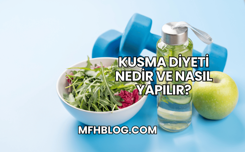 Kusma Diyeti Nedir ve Nasıl Yapılır?