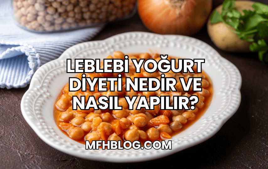 Leblebi Yoğurt Diyeti Nedir ve Nasıl Yapılır?