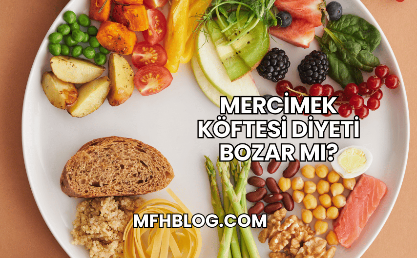 Mercimek Köftesi Diyeti Bozar mı?