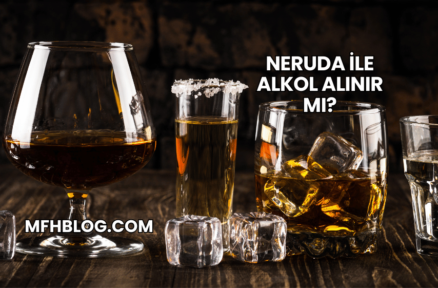 Neruda ile Alkol Alınır mı?