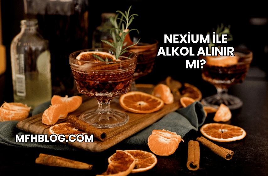 Nexium ile Alkol Alınır mı?