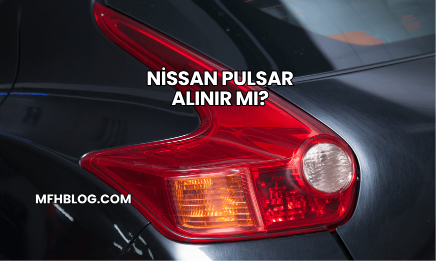 Nissan Pulsar Alınır mı?