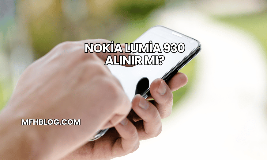 Nokia Lumia 930 Alınır mı?