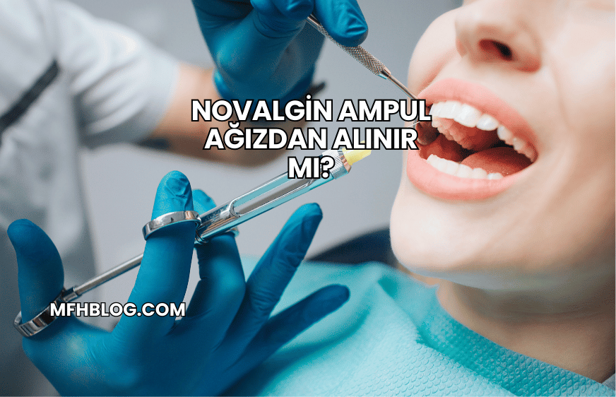 Novalgin Ampul Ağızdan Alınır mı?