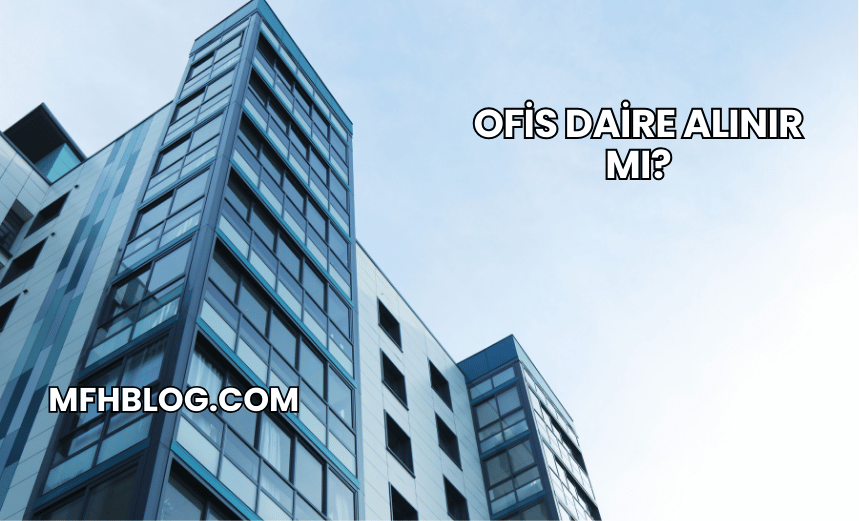 Ofis Daire Alınır mı?