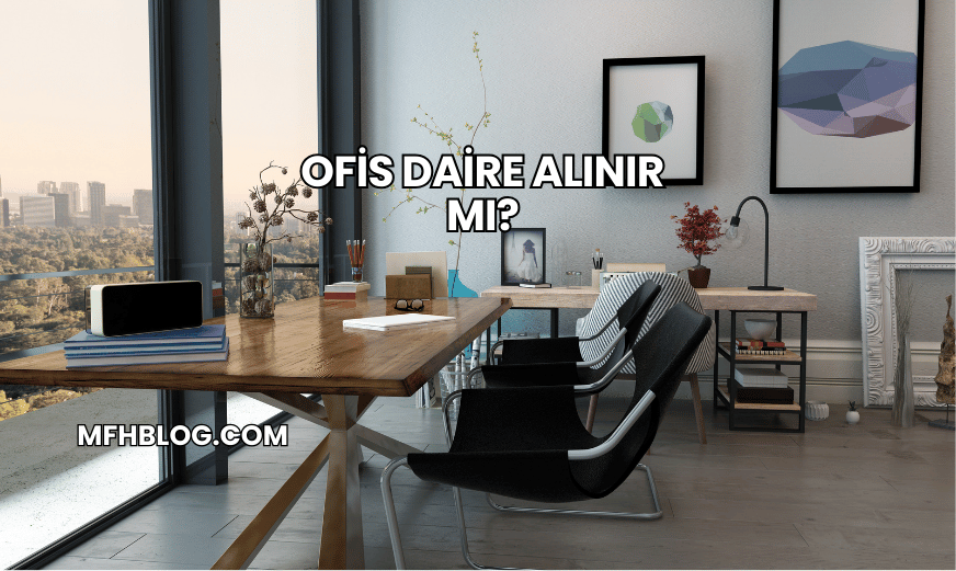 Ofis Daire Alınır mı?