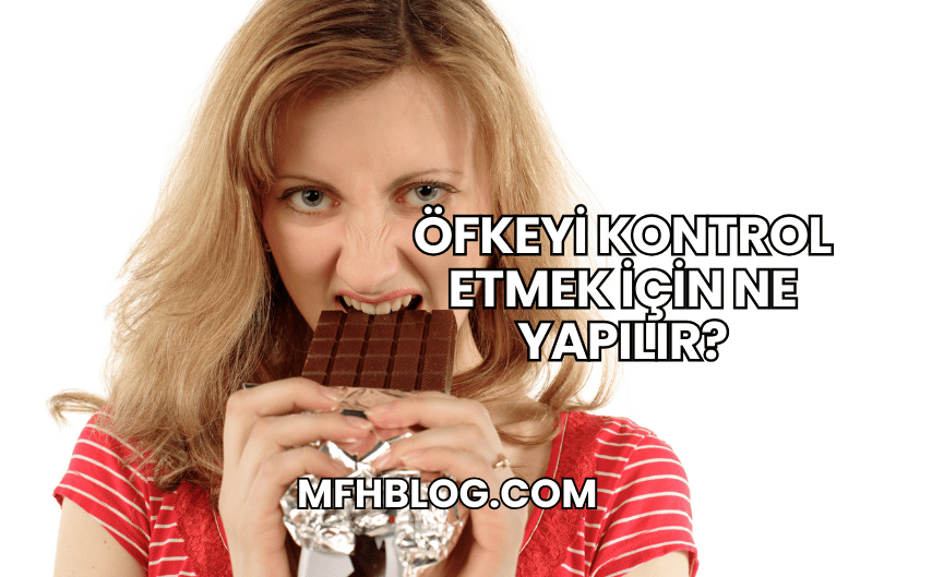 Öfkeyi Kontrol Etmek İçin Ne Yapılır?