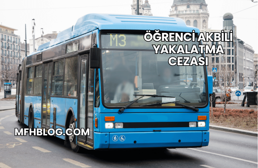 Öğrenci Akbili Yakalatma Cezası