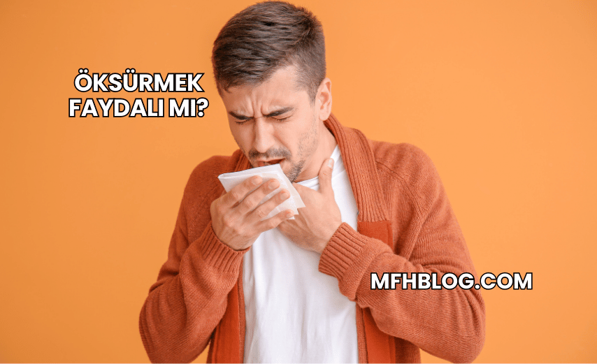 Öksürmek Faydalı mı?