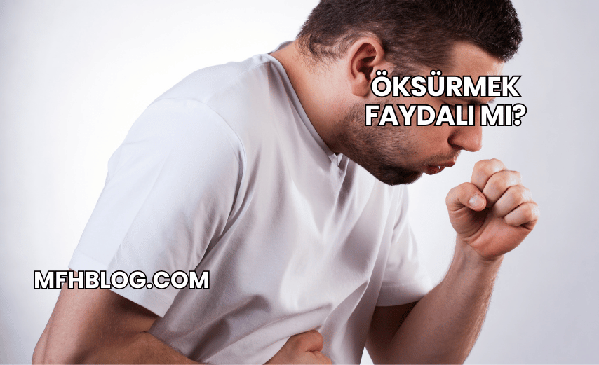 Öksürmek Faydalı mı?