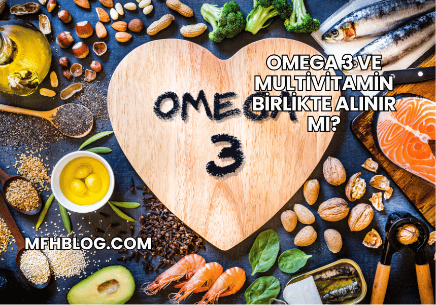 Omega 3 ve Multivitamin Birlikte Alınır mı?