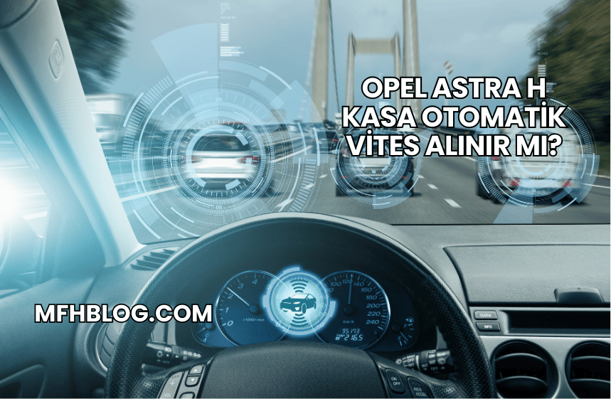 Opel Astra H Kasa Otomatik Vites Alınır mı?