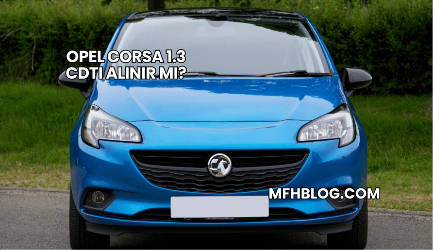 Opel Corsa 1.3 CDTI Alınır mı?