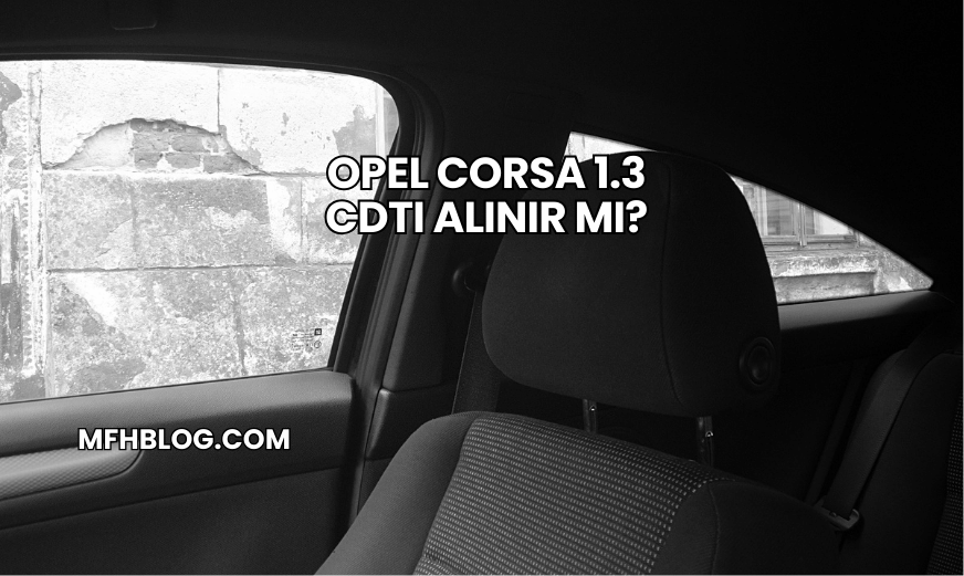 Opel Corsa 1.3 CDTI Alınır mı?