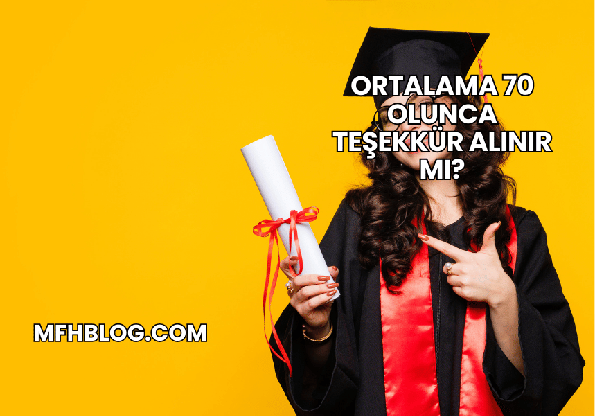 Ortalama 70 Olunca Teşekkür Alınır mı?