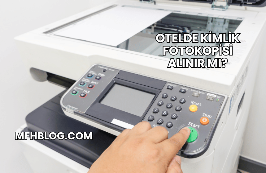 Otelde Kimlik Fotokopisi Alınır mı?