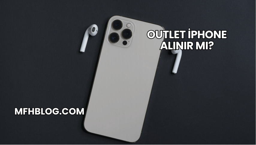 Outlet iPhone Alınır mı?