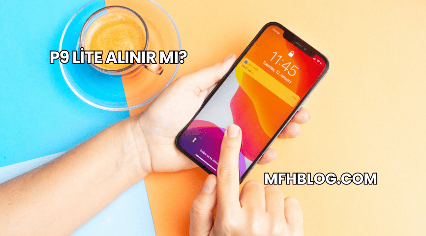 P9 Lite Alınır mı?