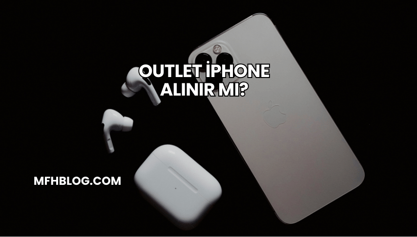 Outlet iPhone Alınır mı?