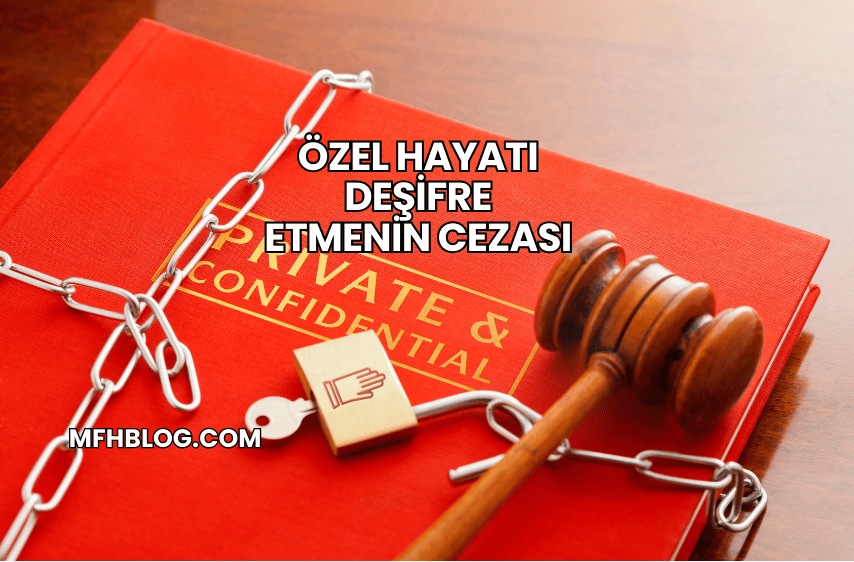 Özel Hayatı Deşifre Etmenin Cezası