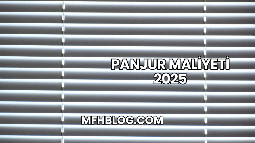 Panjur Maliyeti 2025