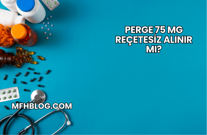 Perge 75 mg Reçetesiz Alınır mı?