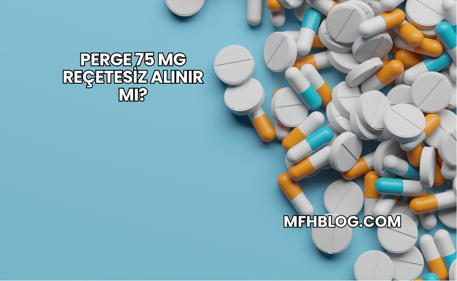 Perge 75 mg Reçetesiz Alınır mı?