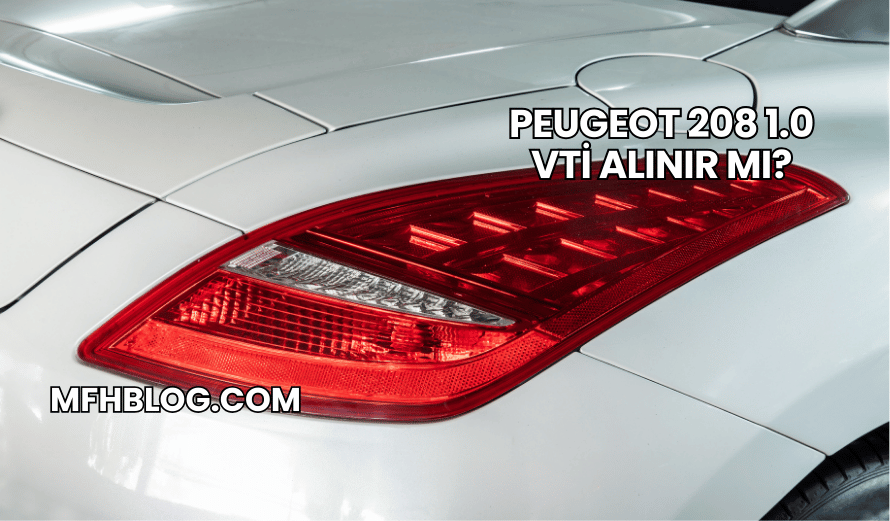 Peugeot 208 1.0 VTi Alınır mı?