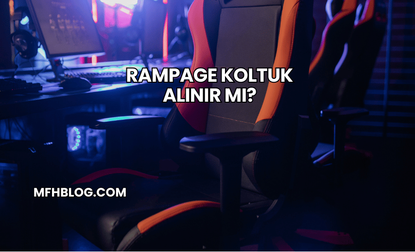 Rampage Koltuk Alınır mı?