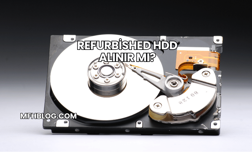 Refurbished HDD Alınır mı?