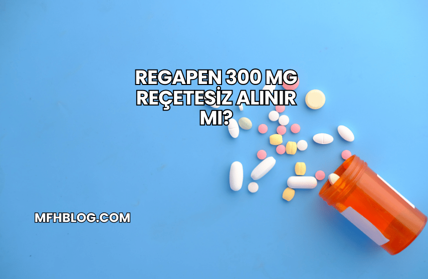 Regapen 300 mg Reçetesiz Alınır mı?