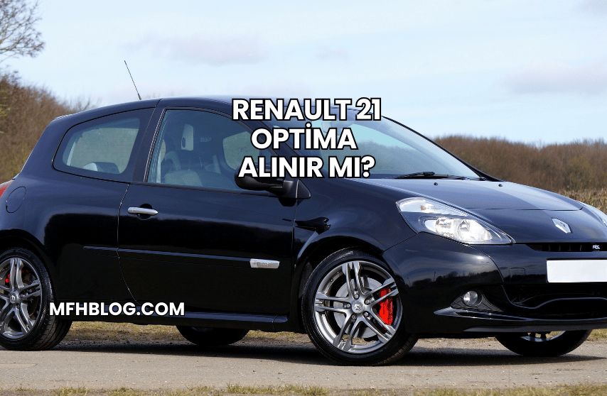 Renault 21 Optima Alınır mı?