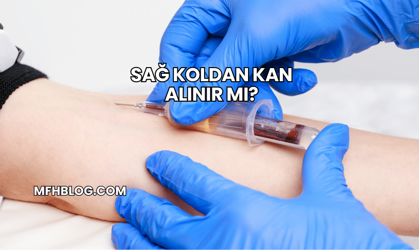 Sağ Koldan Kan Alınır mı?