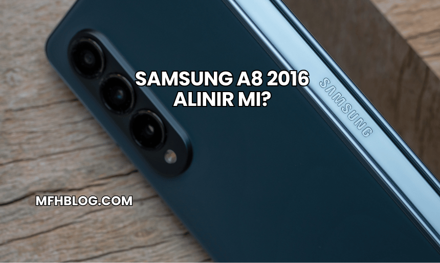 Samsung A8 2016 Alınır mı?