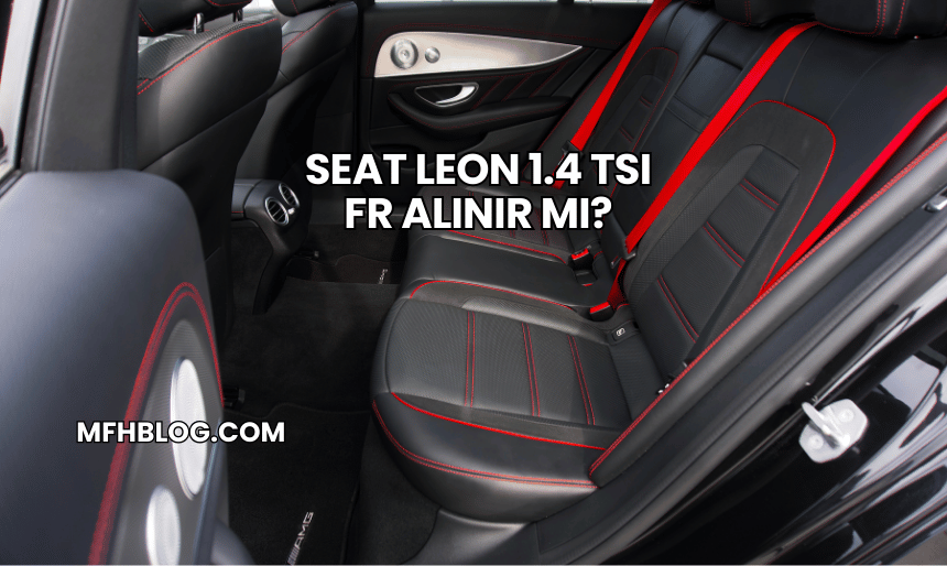 Seat Leon 1.4 TSI FR Alınır mı?