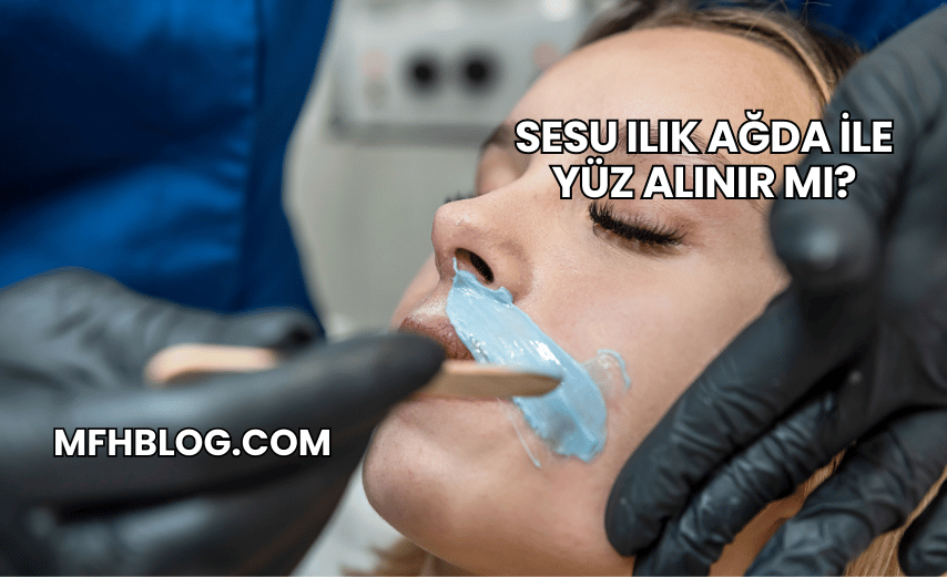 Sesu Ilık Ağda ile Yüz Alınır mı?