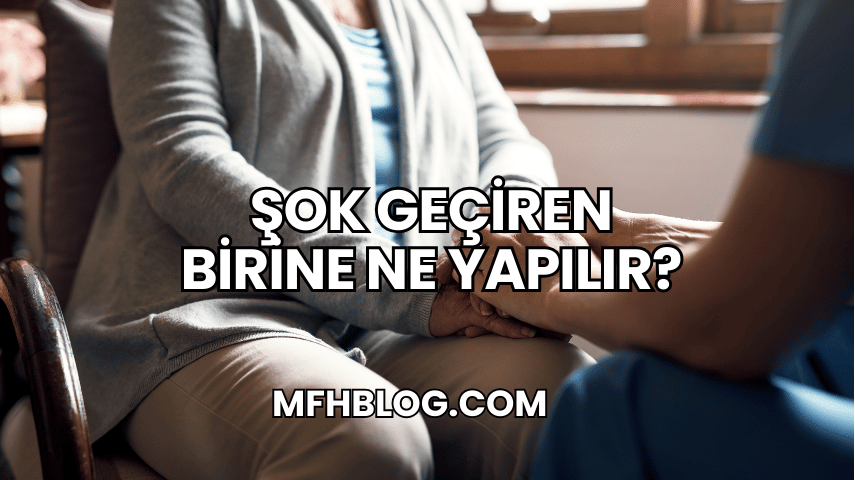 Şok Geçiren Birine Ne Yapılır?