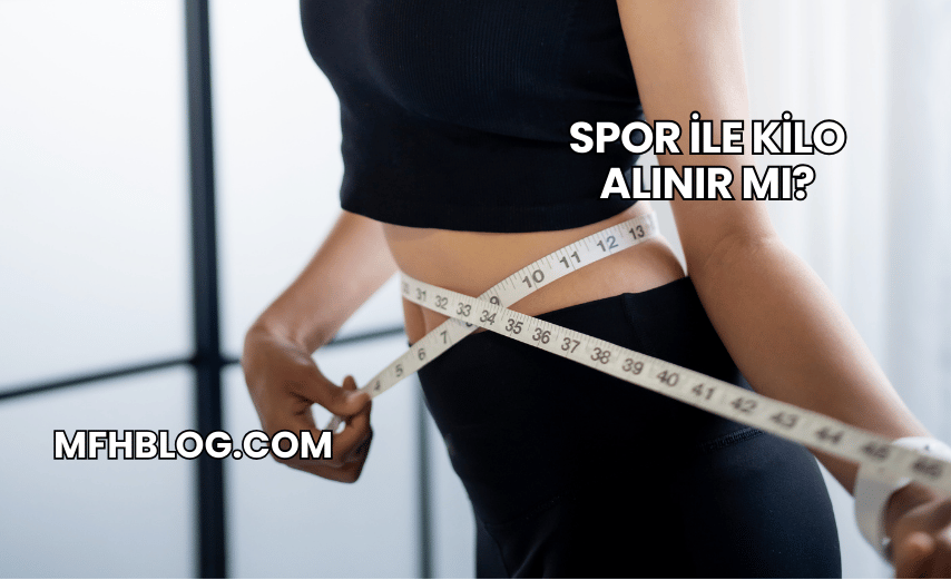 Spor ile Kilo Alınır mı?