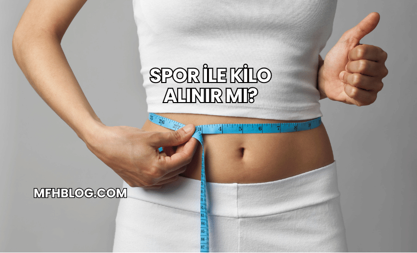 Spor ile Kilo Alınır mı?